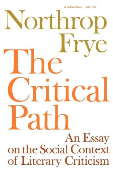 Cover for Northrop Frye · The Critical Path: An Essay on the Social context of Literary Criticism (Paperback Book) [New edition] (1971)