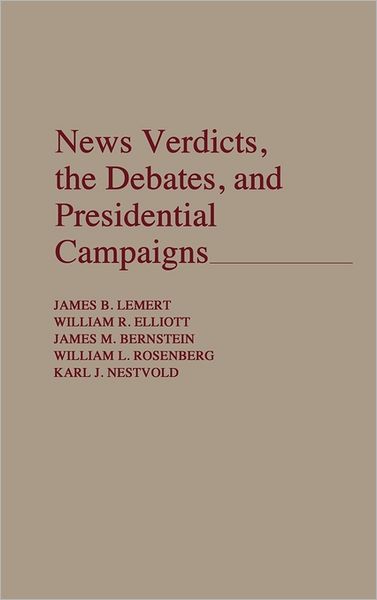 Cover for James Bernstein · News Verdicts, the Debates, and Presidential Campaigns (Gebundenes Buch) (1991)