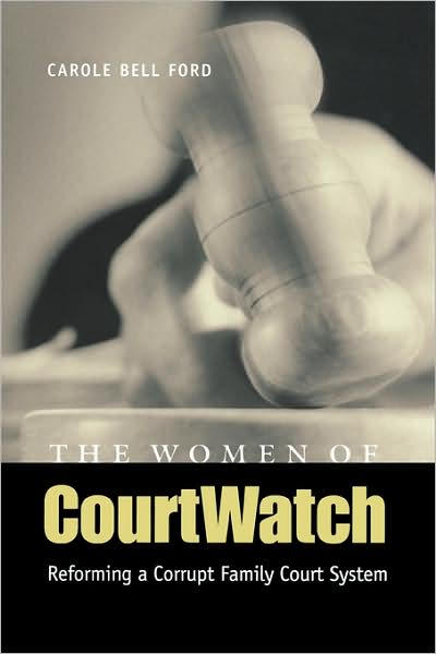 Cover for Carole Bell Ford · The Women of CourtWatch: Reforming a Corrupt Family Court System (Paperback Book) (2005)