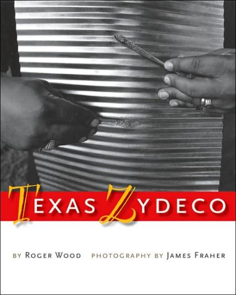 Cover for Roger Wood · Texas Zydeco - Brad and Michele Moore Roots Music Series (Hardcover Book) (2006)