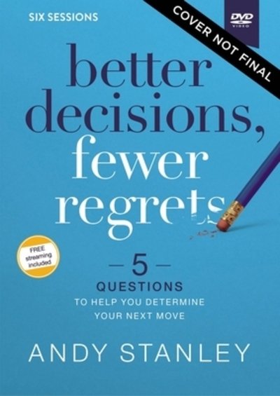 Cover for Andy Stanley · Better Decisions, Fewer Regrets Video Study: 5 Questions to Help You Determine Your Next Move (DVD) (2021)