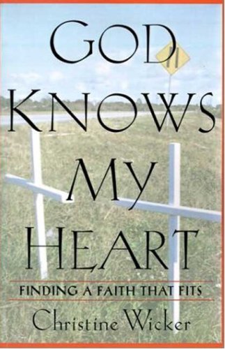 Cover for Christine Wicker · God Knows My Heart: Finding a Faith That Fits (Paperback Book) [1st edition] (1999)