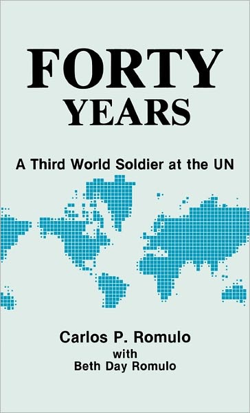 Cover for Beth Day Romulo · Forty Years: A Third World Soldier at the UN (Hardcover Book) (1986)