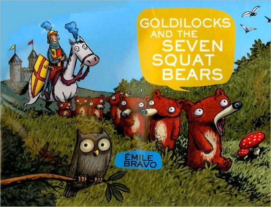 Goldilocks and the Seven Squat Bears - Emile Bravo - Books - Little, Brown & Company - 9780316083584 - August 17, 2010