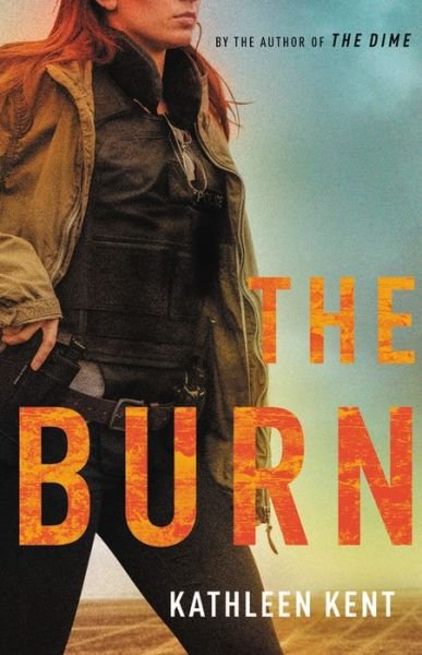 Cover for Kathleen Kent · The Burn (Hardcover Book) (2020)