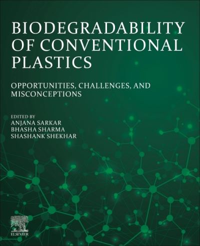 Cover for Anjana Sarkar · Biodegradability of Conventional Plastics: Opportunities, Challenges, and Misconceptions (Paperback Book) (2022)