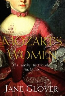 Mozart's Women: His Family, His Friends, His Music - Jane Glover - Livres - Pan Macmillan - 9780330418584 - 7 avril 2006