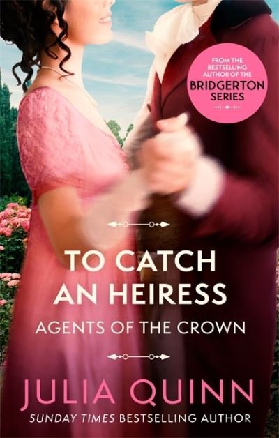 Cover for Julia Quinn · To Catch An Heiress: by the bestselling author of Bridgerton - Agents for the Crown (Pocketbok) (2021)