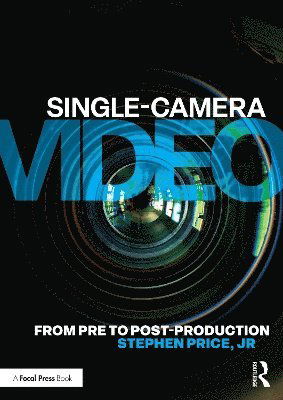 Cover for Price, Jr, Stephen · Single-Camera Video: From Pre to Post-Production (Paperback Book) (2025)