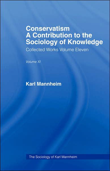 Conservatism: A Contribution to the Sociology of Knowledge - Karl Mannheim - Bøger - Taylor & Francis Ltd - 9780415434584 - 15. februar 2007