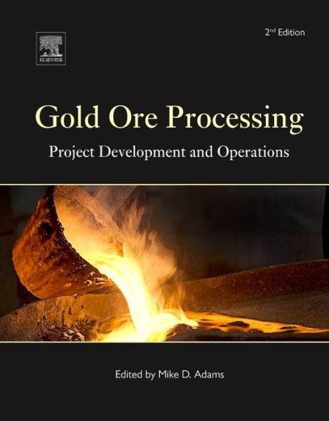Cover for Mike Adams · Gold Ore Processing: Project Development and Operations - Developments in Mineral Processing (Gebundenes Buch) (2016)