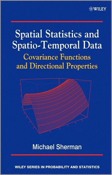 Cover for Sherman, Michael (Texas A&amp;M University) · Spatial Statistics and Spatio-Temporal Data: Covariance Functions and Directional Properties - Wiley Series in Probability and Statistics (Hardcover Book) (2010)