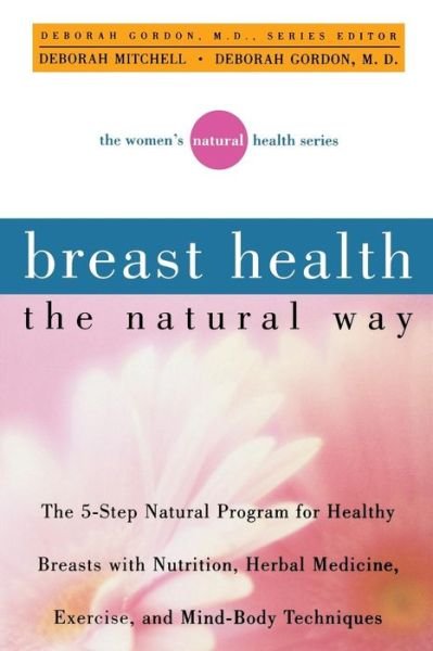 Breast Health the Natural Way - Deborah Mitchell - Boeken - Turner Publishing Company - 9780471379584 - 29 maart 2001