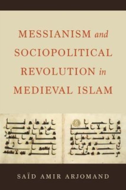 Cover for Said Amir Arjomand · Messianism and Sociopolitical Revolution in Medieval Islam (Gebundenes Buch) (2022)