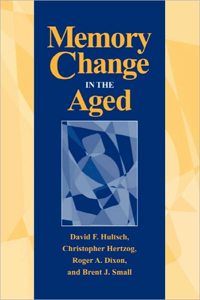 Cover for Hultsch, David F. (University of Victoria, British Columbia) · Memory Change in the Aged (Pocketbok) (2010)