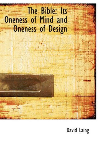 Cover for David Laing · The Bible: Its Oneness of Mind and Oneness of Design (Hardcover Book) [Large Print, Lrg edition] (2008)