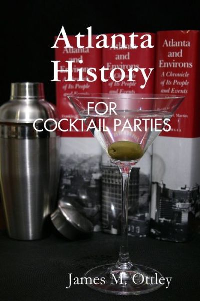Cover for James Ottley · Atlanta History for Cocktail Parties (Book) (2009)