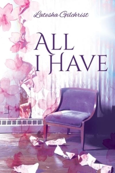 Cover for Latesha Gilchrist · All I Have (Paperback Book) (2020)