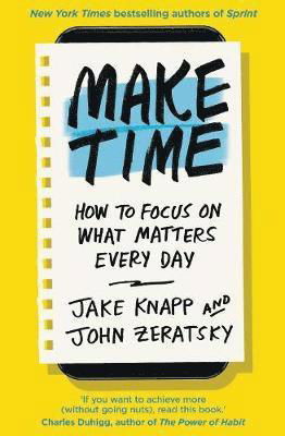 Make Time: How to focus on what matters every day - Jake Knapp - Böcker - Transworld Publishers Ltd - 9780593079584 - 27 september 2018