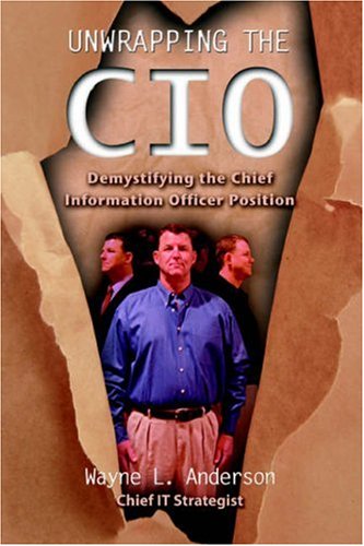 Cover for Wayne L Anderson · Unwrapping the Cio: Demystifying the Chief Information Officer Position (Paperback Book) (2006)