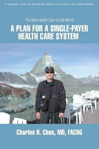 Cover for Charles Chen · A Plan for a Single-payer Health Care System: the Best Health Care in the World (Pocketbok) (2008)