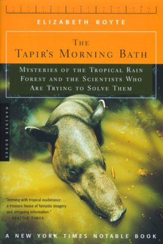 The Tapir's Morning Bath: Solving the Mysteries of the Tropical Rain Forest - Elizabeth Royte - Livros - Mariner Books - 9780618257584 - 4 de novembro de 2002