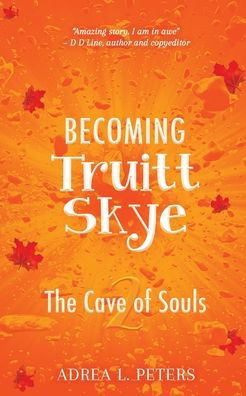 Becoming Truitt Skye : Cave of Souls - Adrea L Peters - Książki - Karen MC Dermott - 9780645015584 - 12 grudnia 2020