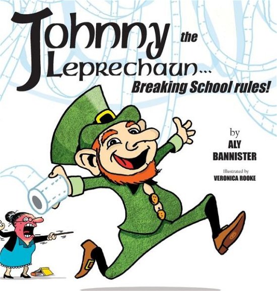 Cover for Aly Bannister · Johnny the Leprechaun: Breaks the school rules! (Hardcover Book) (2018)