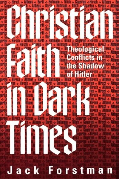 Cover for Jack Forstman · Christian Faith in Dark Times: Theological Conflicts in the Shadow of Hitler (Taschenbuch) (1992)