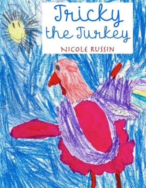 Cover for Nicole Russin · Tricky the Turkey: a Kindergarten Book (Pocketbok) (2014)
