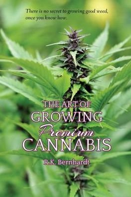 Cover for R K Bernhardt · The Art of Growing Premium Cannabis (Pocketbok) (2017)