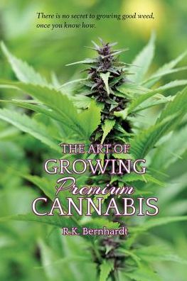 Cover for R K Bernhardt · The Art of Growing Premium Cannabis (Paperback Book) (2017)