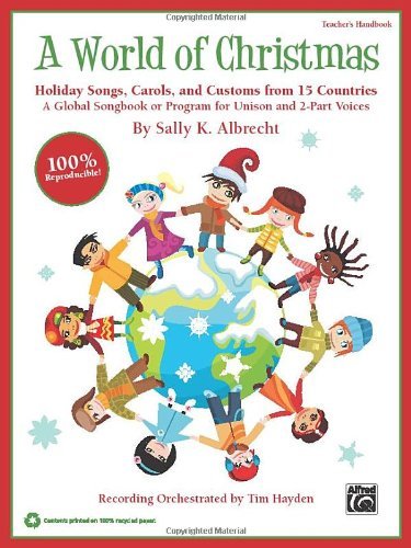 Cover for Alfred Publishing Staff · A World of Christmas -- Holiday Songs, Carols, and Customs from 15 Countries: a Global Songbook or Program for Unison and 2-part Voices (Kit) (Book &amp; CD (Book is 100% Reproducible)) (Paperback Book) [Pap / Com Tc edition] (2013)