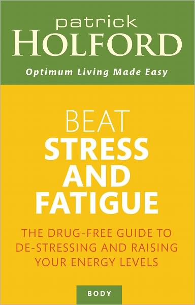 Cover for Patrick Holford · Beat Stress and Fatigue: the Drug-free Guide to De-stressing and Raising Your Energy Levels (Pocketbok) (2011)