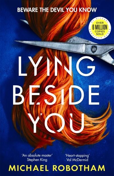 Lying Beside You: The gripping new thriller from the No.1 bestseller - Michael Robotham - Books - Little, Brown - 9780751581584 - June 23, 2022
