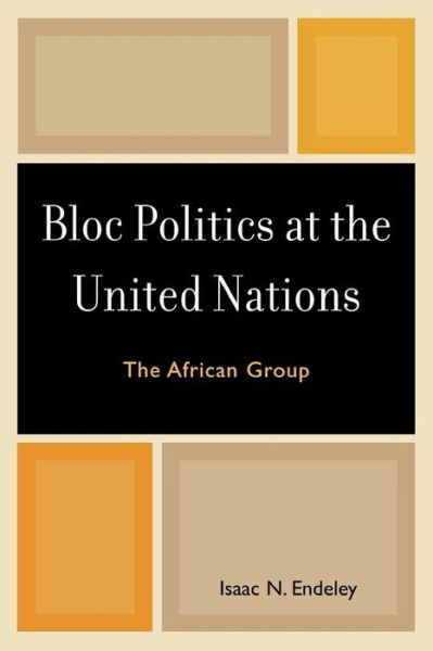 Cover for Isaac N. Endeley · Bloc Politics at the United Nations: The African Group (Paperback Book) (2009)