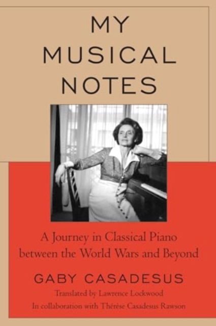 Cover for Gaby Casadesus · My Musical Notes: A Journey in Classical Piano between the World Wars and Beyond (Paperback Book) (2024)