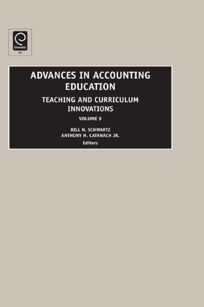 Cover for Bill N Schwartz · Advances in Accounting Education: Teaching and Curriculum Innovations - Advances in Accounting Education (Hardcover Book) (2008)