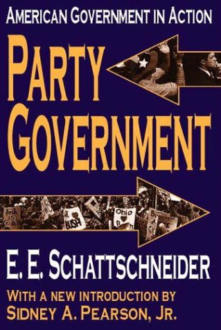 Cover for E. Schattschneider · Party Government: American Government in Action (Paperback Book) (2003)