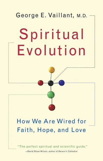 Cover for George Vaillant · Spiritual Evolution: How We Are Wired for Faith, Hope, and Love (Pocketbok) (2009)