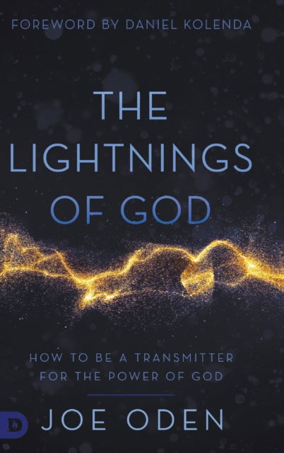 Cover for Joe Oden · The Lightnings of God: How to Be a Transmitter for the Power of God (Hardcover Book) (2020)