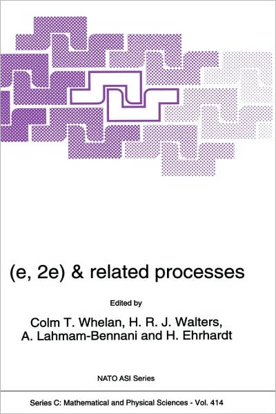 Cover for Nato Advanced Research Workshop on (E 2e) and Related Processes · (E, 2e) and Related Processes: Proceedings of the Nato Advanced Research Workshop, Cambridge, U.k., September 28-october 1, 1992 - Nato Science Series C (Hardcover Book) (1993)