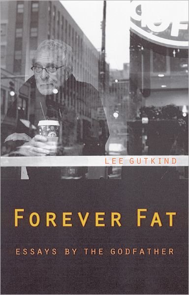 Cover for Lee Gutkind · Forever Fat: Essays by the Godfather (Paperback Book) (2010)