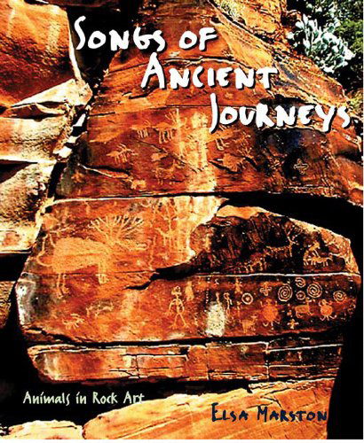 Cover for Elsa Marston · Songs of Ancient Journeys: Animals in Rock Art (Hardcover Book) [First edition] (2005)