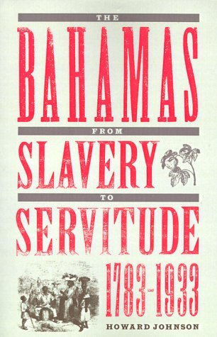 The Bahamas From Slavery To Servitude, 1783-1933 - Howard Johnson - Books - University Press of Florida - 9780813018584 - January 5, 1997