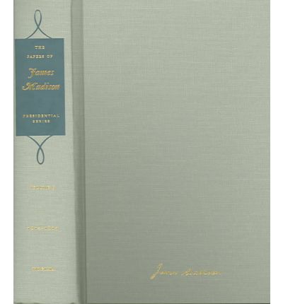 Papers James Madison Vol 5 10Th July-7 Feb 1813 - James Madison - Books - University of Virginia Press - 9780813922584 - August 12, 2004