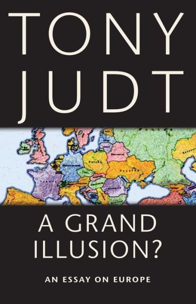 Cover for Tony Judt · A Grand Illusion?: An Essay on Europe (Paperback Book) (2011)