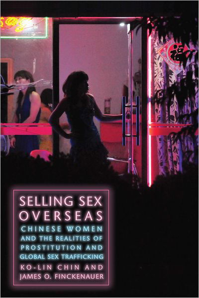 Cover for Ko-lin Chin · Selling Sex Overseas: Chinese Women and the Realities of Prostitution and Global Sex Trafficking (Paperback Book) (2012)