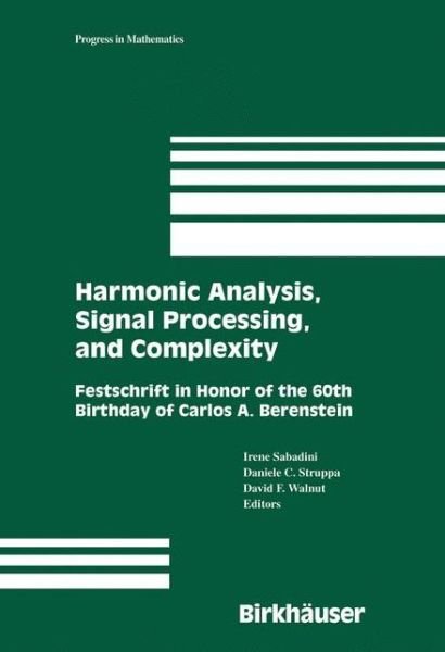 Cover for Irene Sabadini · Harmonic Analysis, Signal Processing, and Complexity: Festschrift in Honor of the 60th Birthday of Carlos A. Berenstein - Progress in Mathematics (Hardcover Book) [2005 edition] (2005)