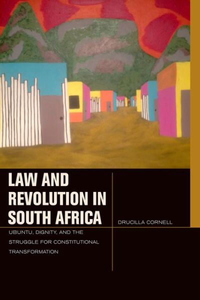 Cover for Drucilla Cornell · Law and Revolution in South Africa: uBuntu, Dignity, and the Struggle for Constitutional Transformation - Just Ideas (Paperback Book) (2014)